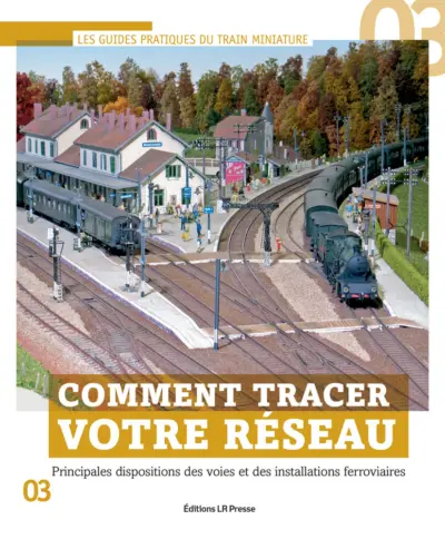 Couverture de Comment tracer votre réseau, Les Guides pratiques du train miniature